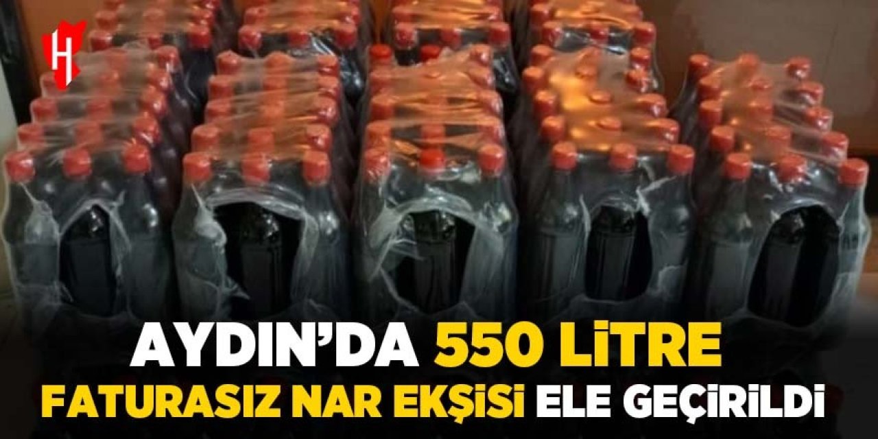 Aydın'da 550 litre faturasız ve etiketsiz nar ekşisi ele geçirildi