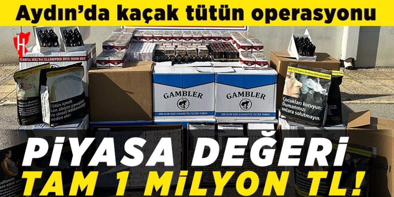 Aydın'da kaçak tütün operasyonu: Piyasa değeri 1 milyon TL!