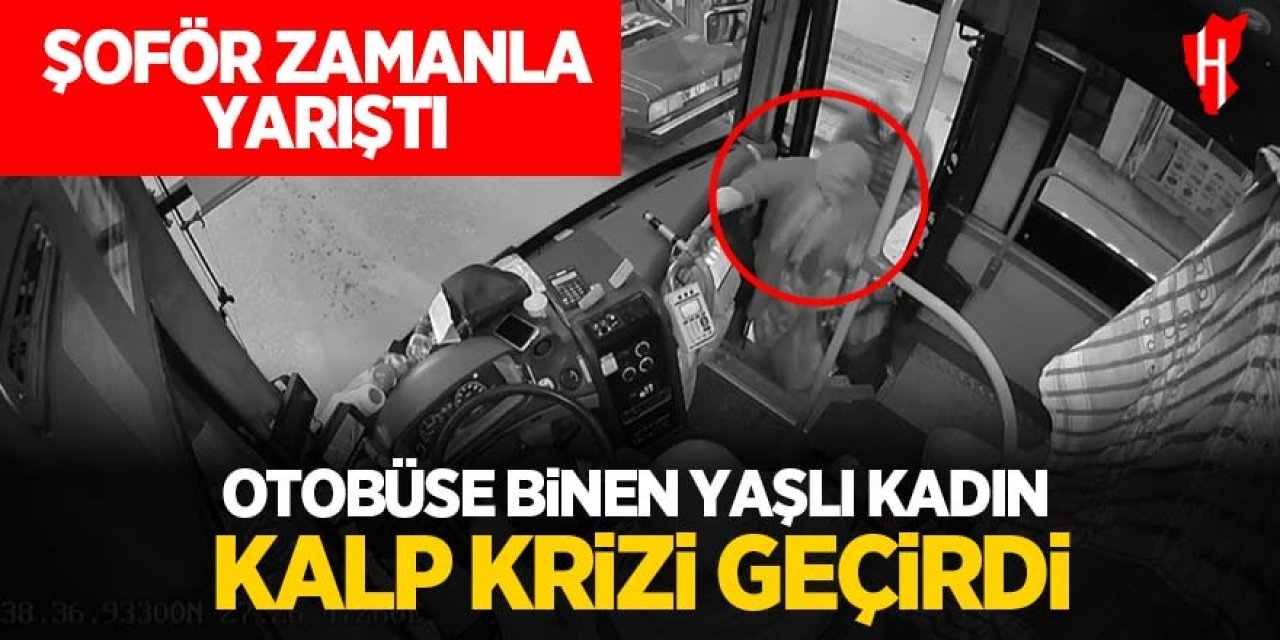 Otobüse binen yaşlı kadın kalp krizi geçirdi: Şoför zamanla yarıştı