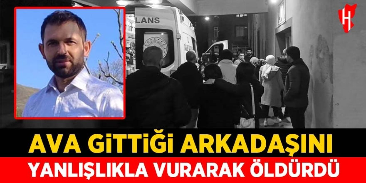 Ava gittiği arkadaşını yanlışlıkla vurarak öldürdü