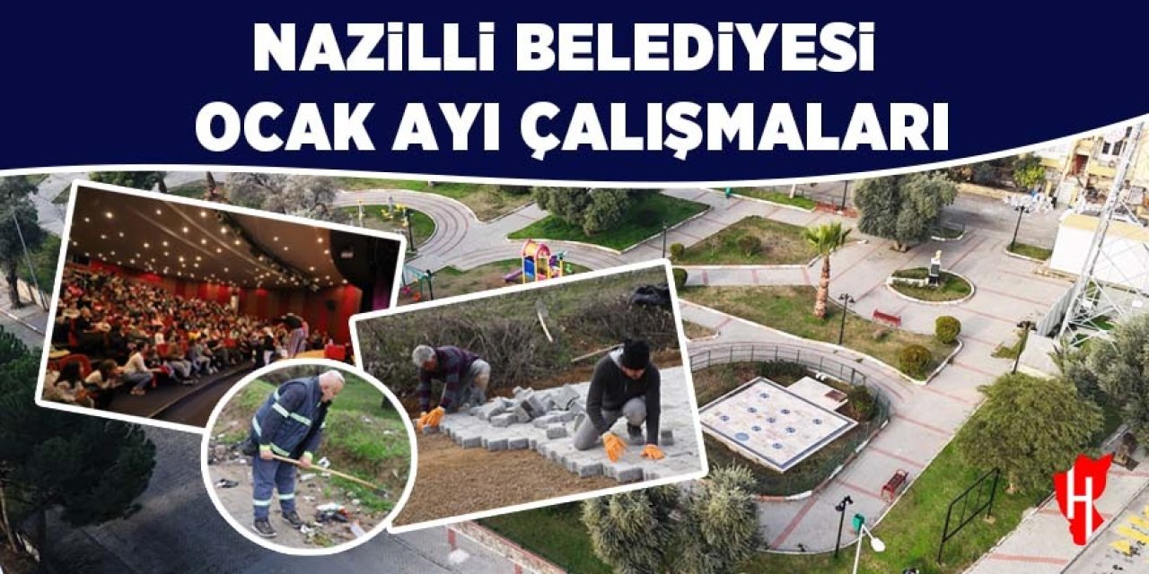 Nazilli Belediyesi'nin Ocak ayı çalışmaları