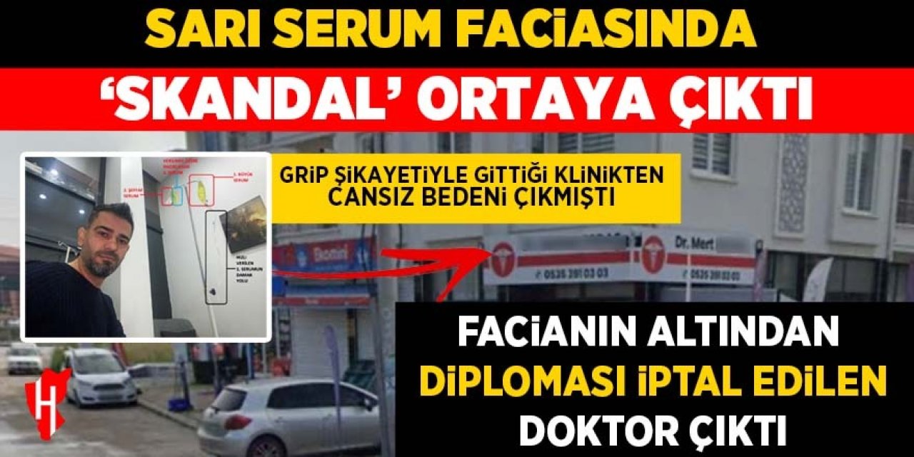 Sarı serum faciasında diploması iptal edilen doktor skandalı!