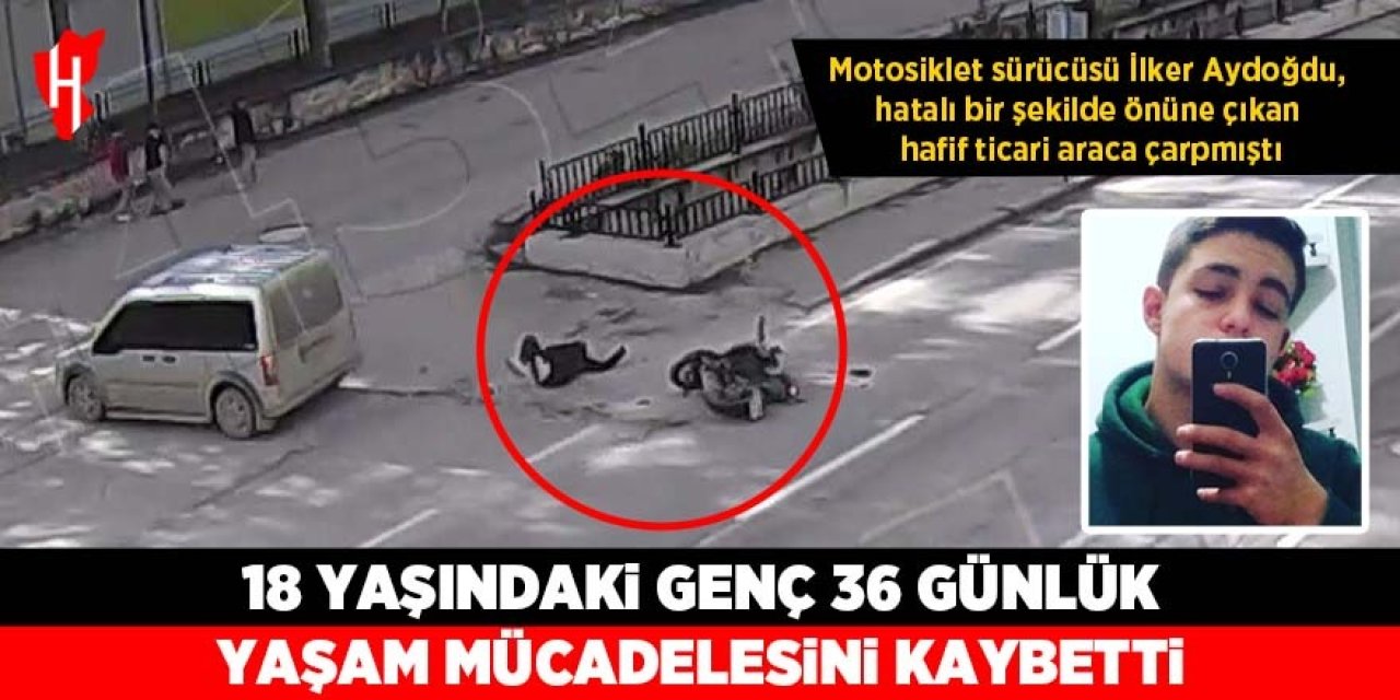 18 yaşındaki genç 36 günlük yaşam savaşını kaybetti