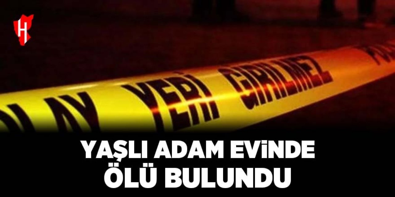 Yaşlı adam evinde ölü bulundu