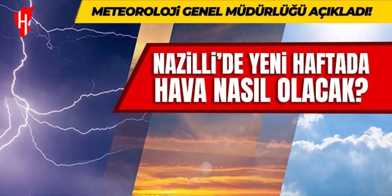 Nazilli'de yeni haftada hava nasıl olacak?