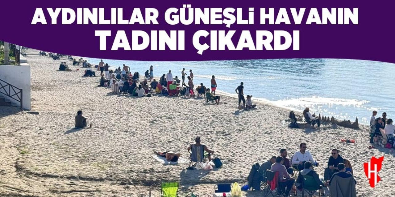 Aydın'da güneşi gören sahillere koştu