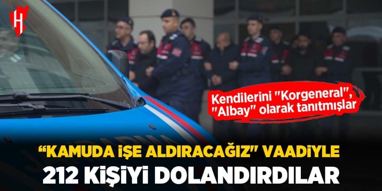 "Kamuda işe aldıracağız" vaadiyle 212 kişiyi dolandırdılar