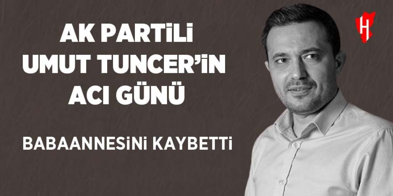 AK Partili Umut Tuncer’in acı günü: Babaannesini kaybetti