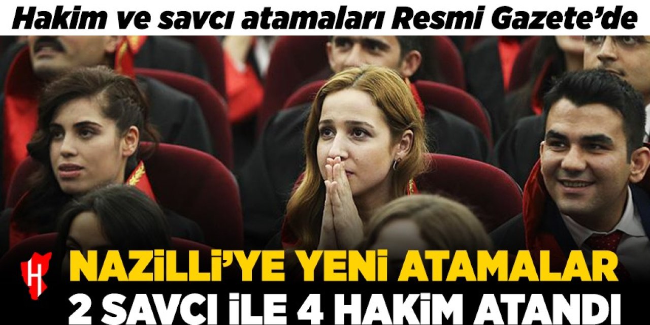 Liste resmen yayımlandı: Nazilli’ye yeni savcı ve hakimler atandı