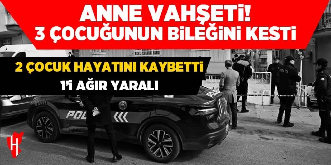 Anne vahşeti! 2 çocuğunu öldürdü, 1'i ağır yaralı