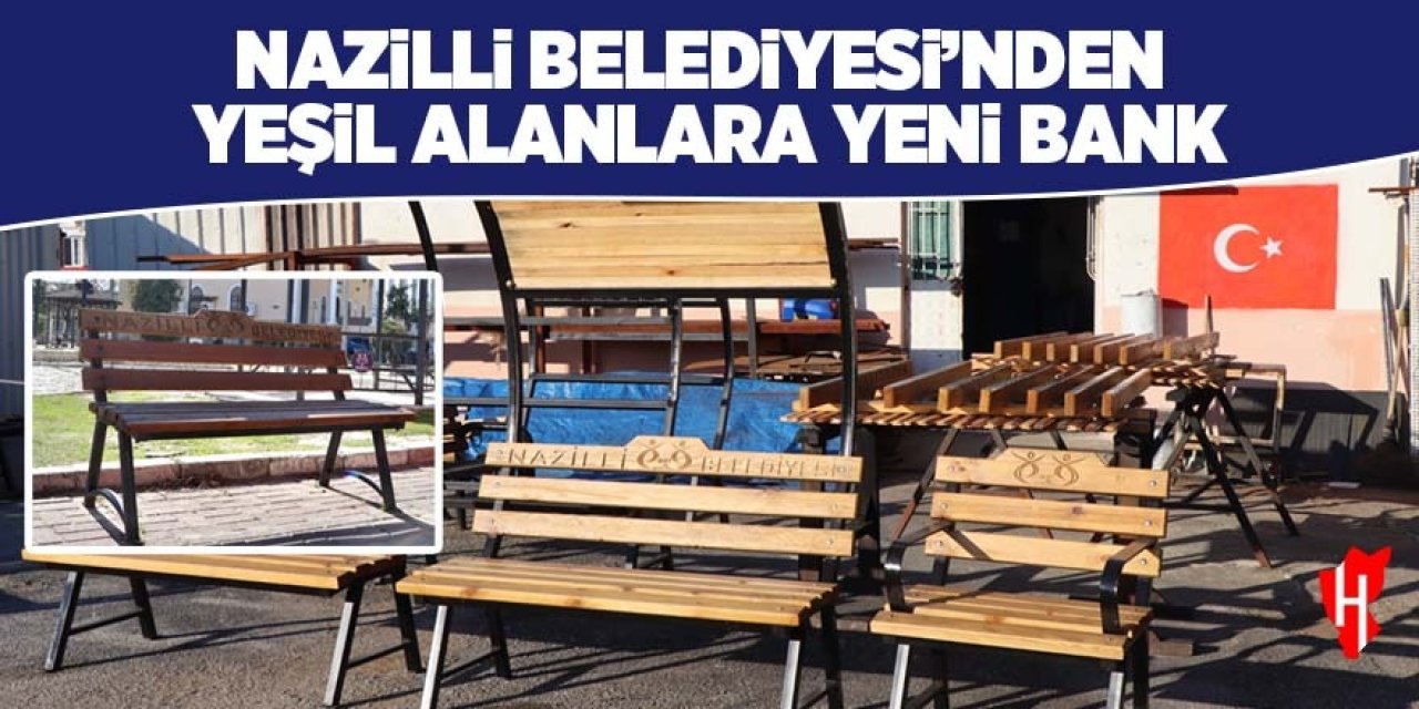 Nazilli Belediyesi’nden yeşil alanlara yeni bank