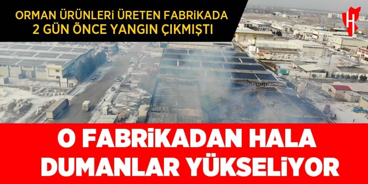 2 gün önce yangın çıkmıştı: O fabrikadan hala dumanlar yükseliyor