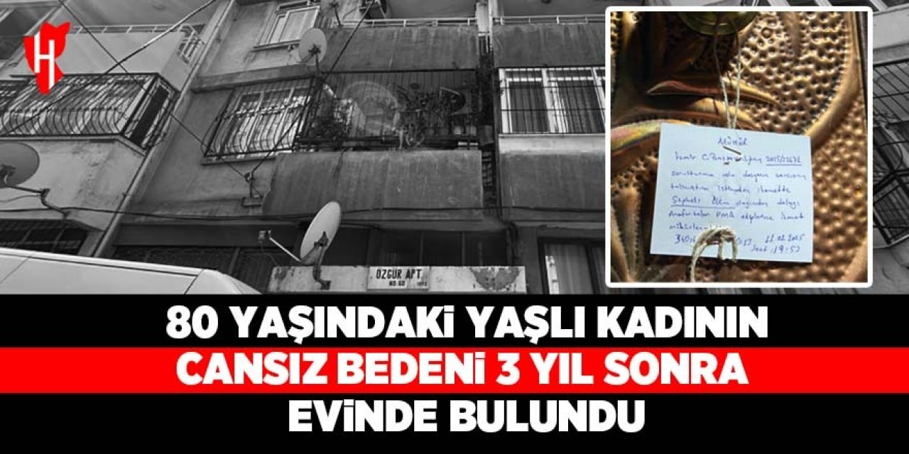 Yaşlı kadının cansız bedeni 3 yıl sonra evinde bulundu