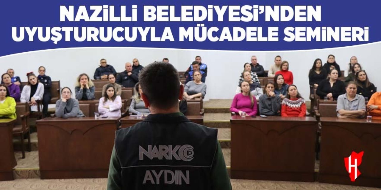 Nazilli Belediyesi'nden uyuşturucuyla mücadele semineri