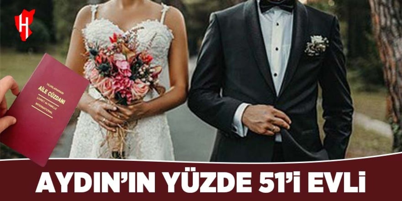 Aydın’ın yüzde 51’i evli