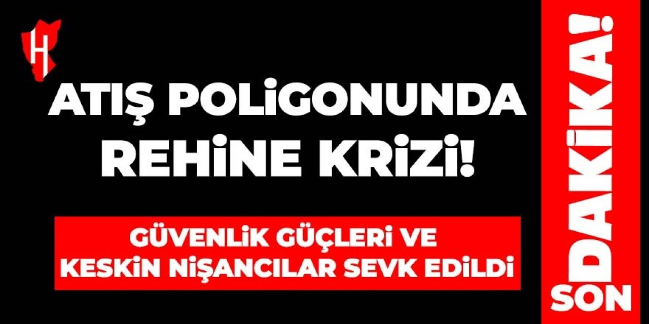 Atış poligonunda rehine krizi!