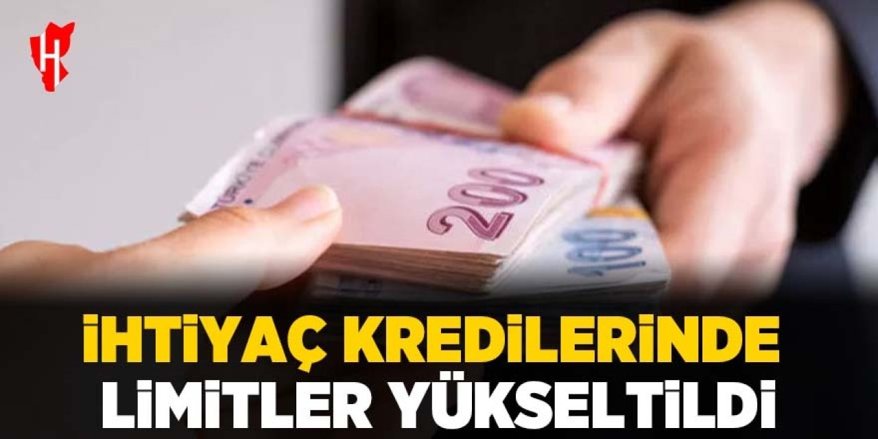 İhtiyaç kredilerinde limitler yükseldi