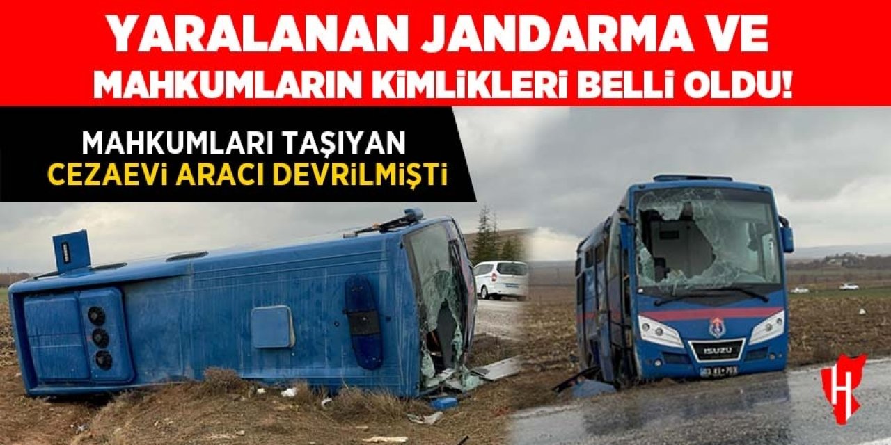 Mahkumları taşıyan cezaevi aracı devrilmişti: Kimlikleri belli oldu