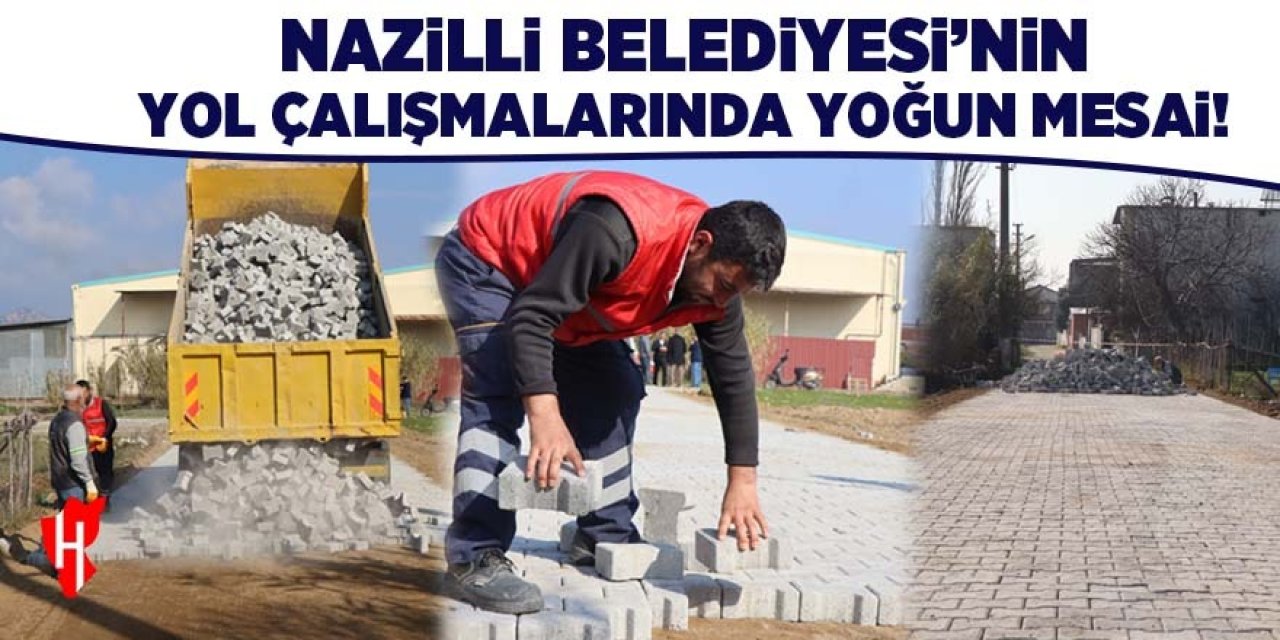 Nazilli Belediyesi'nin yol çalışmalarında yoğun mesai!