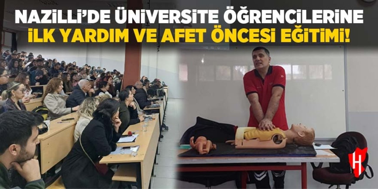 Nazilli’de üniversite öğrencilerine "İlk Yardım ve Afet Öncesi Hazırlık" eğitimi