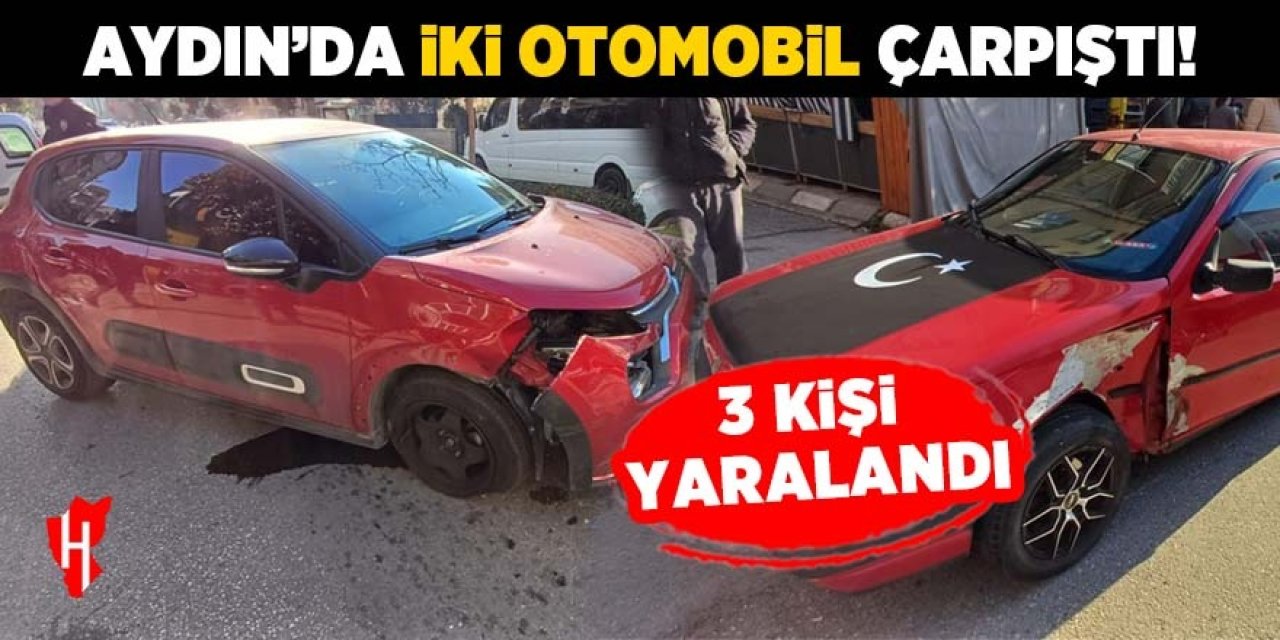 Aydın'da iki otomobil çarpıştı: 3 yaralı!