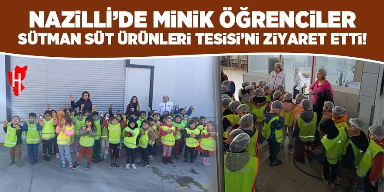 Nazilli'de minik öğrenciler Sütman Süt Ürünleri Tesisi'ni ziyaret etti