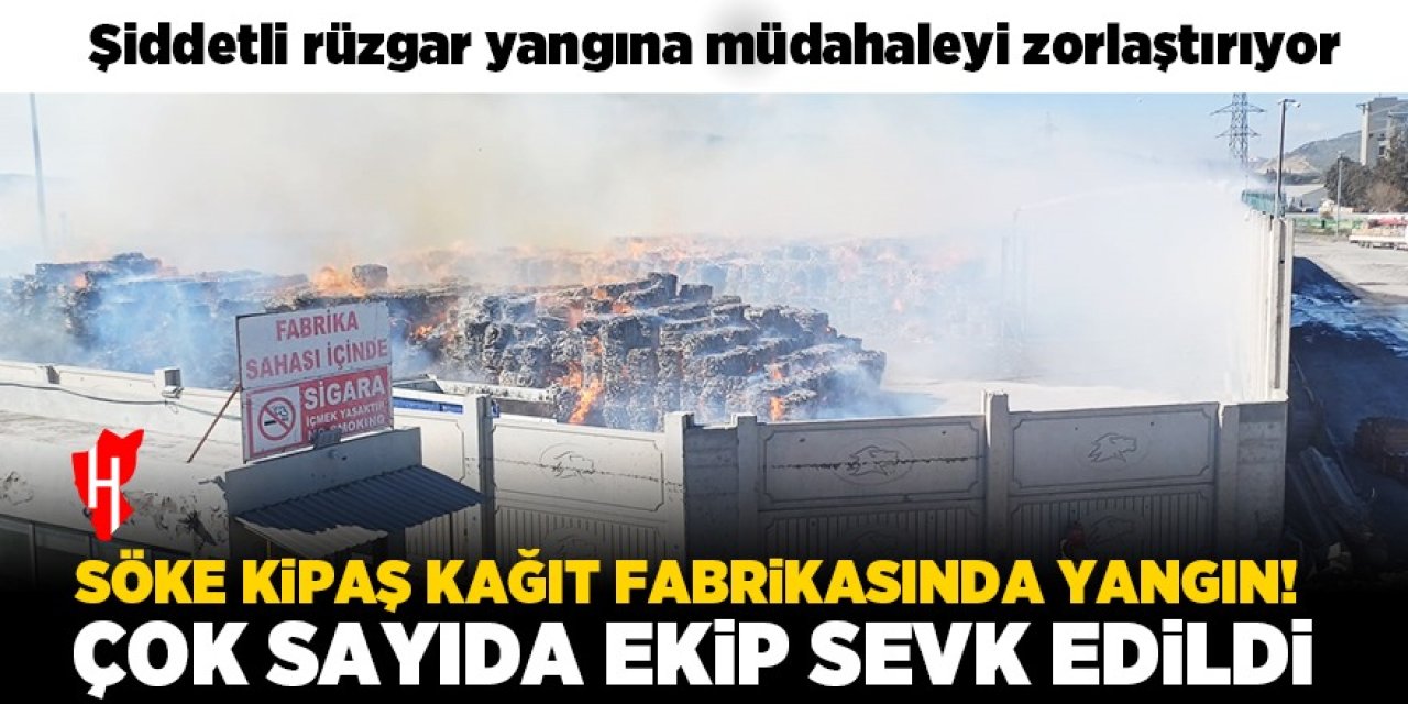 Söke Kipaş Kağıt Fabrikası’nda yangın!