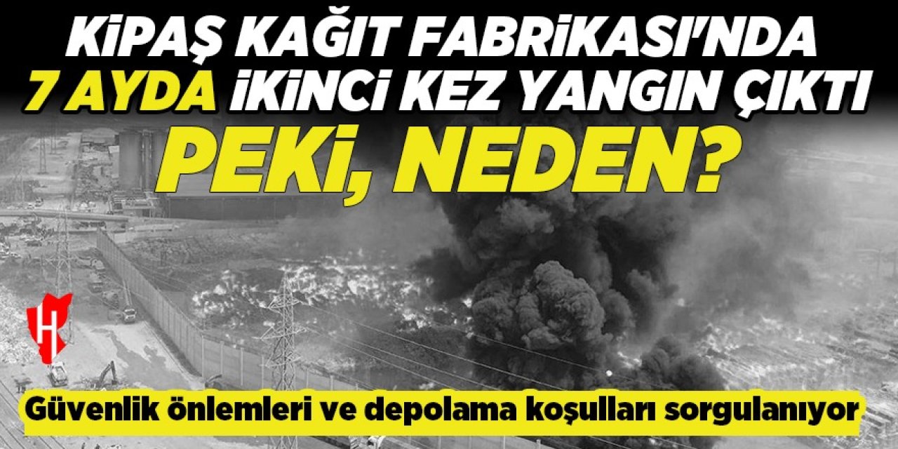 Söke Kipaş Kağıt Fabrikası'nda 7 ayda ikinci yangın: Peki, neden?