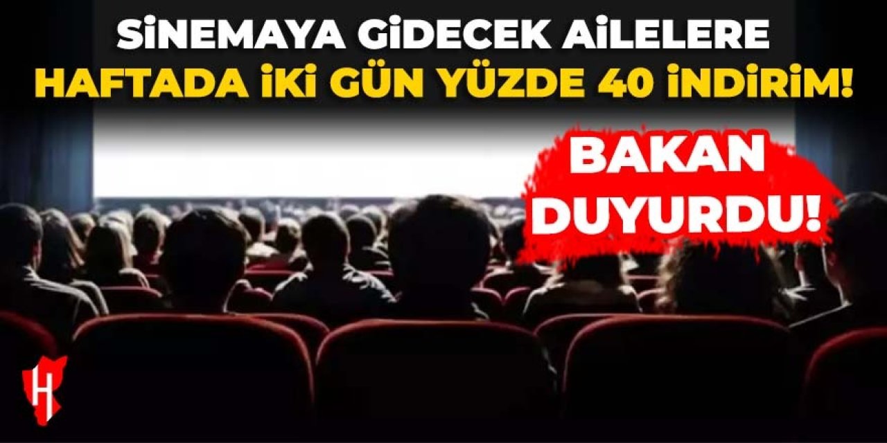 Bakan duyurdu! Sinemaya gidecek ailelere yüzde 40 indirim!