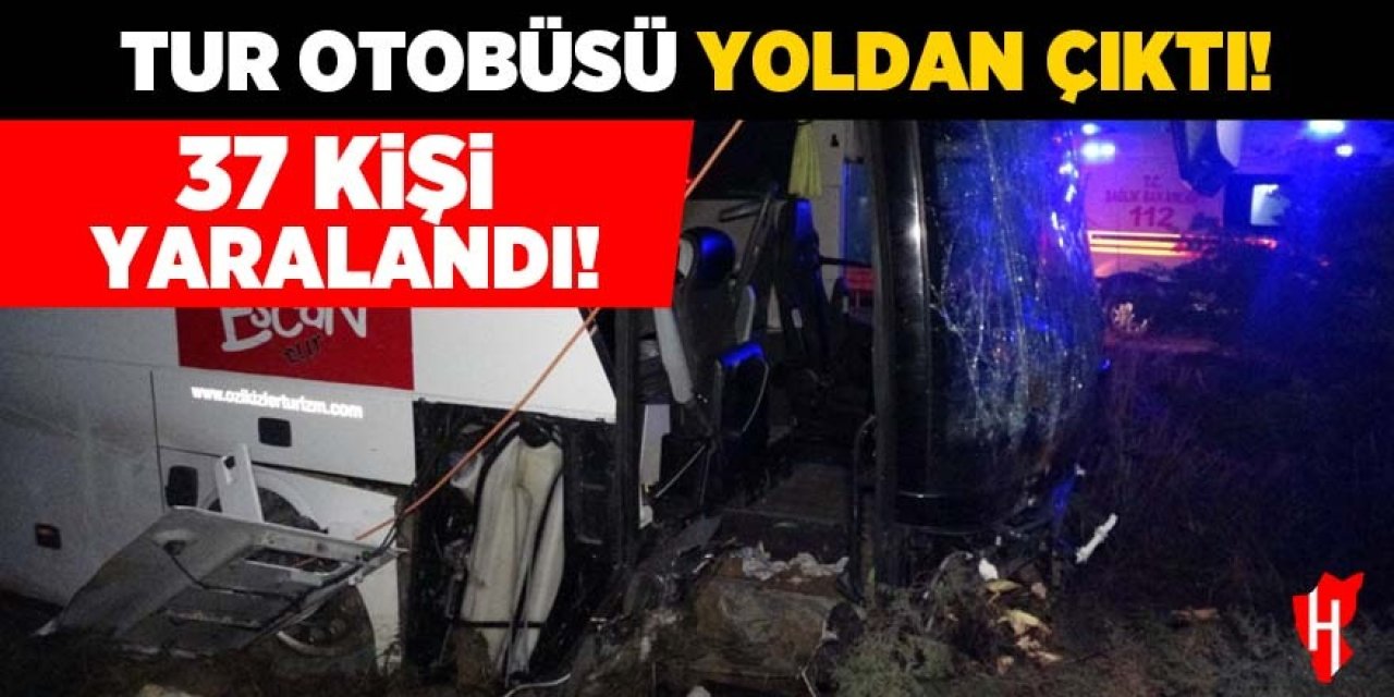 Tur otobüsü yoldan çıktı: 37 yaralı