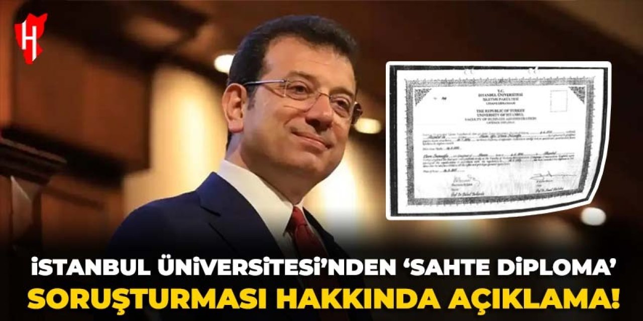 İstanbul Üniversitesi'nden İmamoğlu'nun 'sahte diploma' soruşturması hakkında açıklama