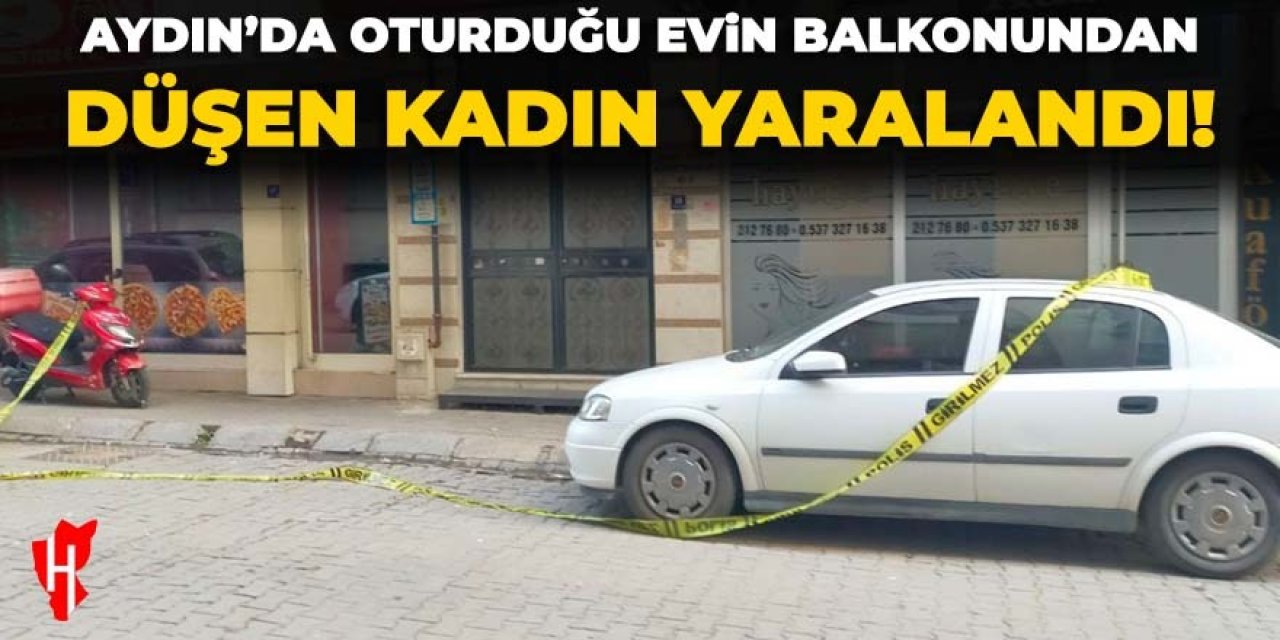 Aydın'da balkondan düşen kadın yaralandı