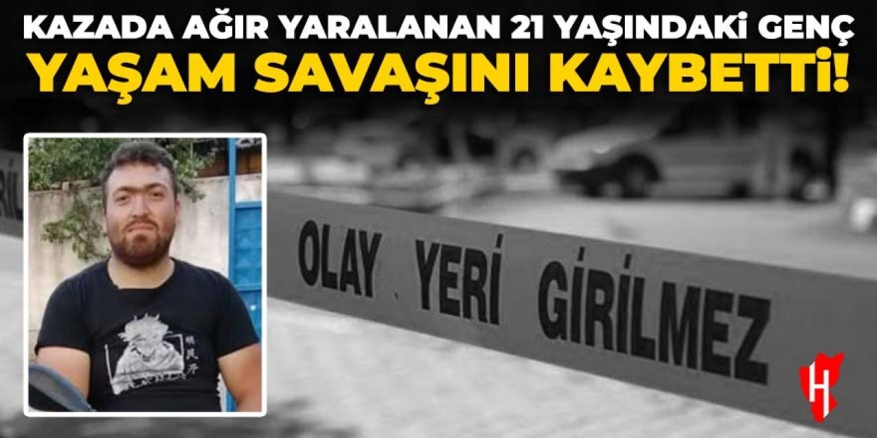 21 yaşındaki motosiklet sürücüsü yaşam savaşını kaybetti