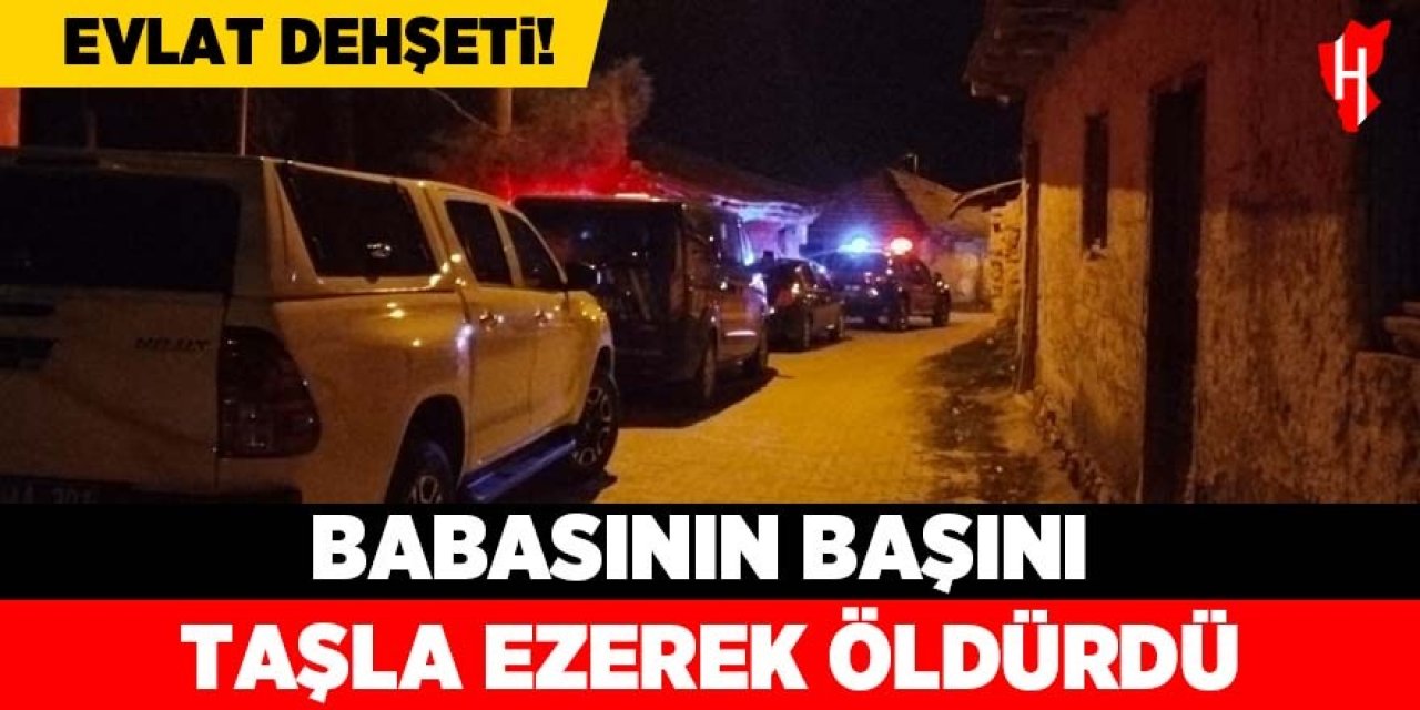 Evlat dehşeti! Babasının başını taşla ezerek öldürdü