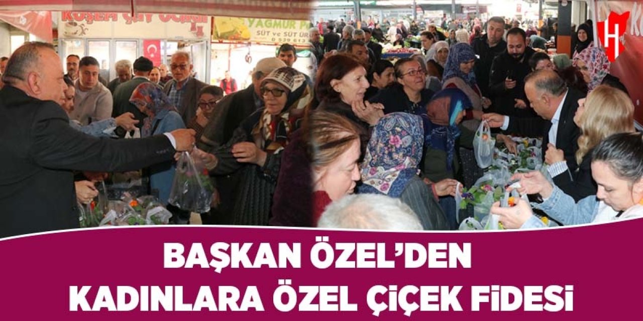 Başkan Özel kadınlara çiçek fidesi hediye etti