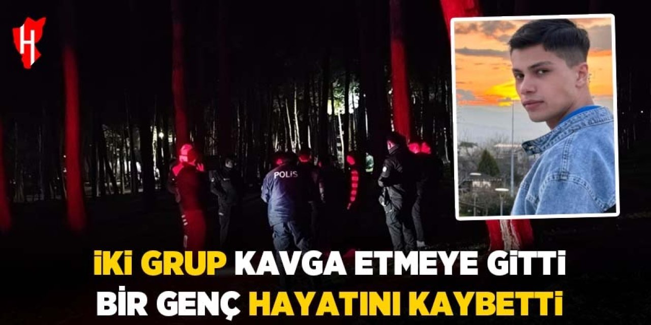 İki grup arasında bıçaklı kavga: 19 yaşındaki genç hayatını kaybetti