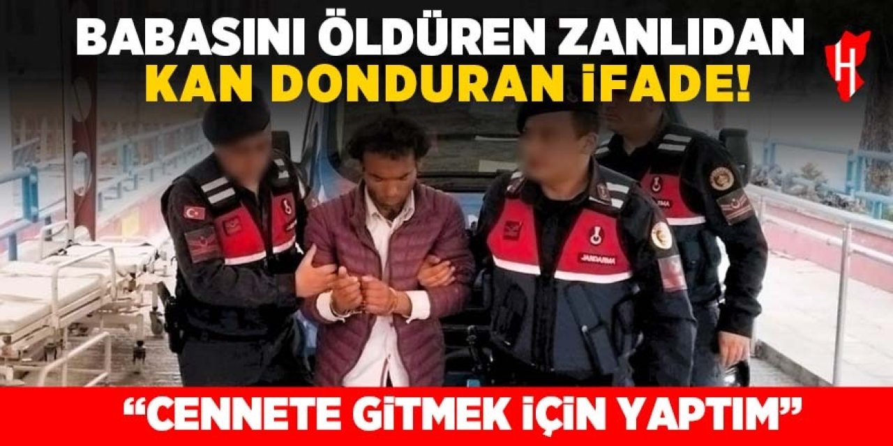 Babasını başını ezerek öldürmüştü: "Cennete gitmek için yaptım"