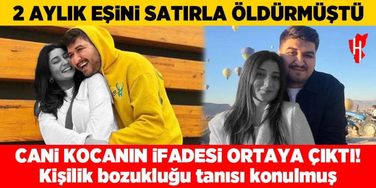 2 aylık eşini öldüren cani kocanın ifadesi ortaya çıktı