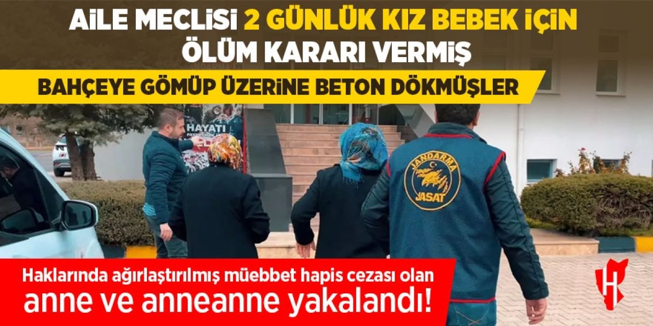 Aile meclisi 2 günlük bebeğe ölüm emri vermiş: Bahçeye gömüp üzerine beton dökmüşler!