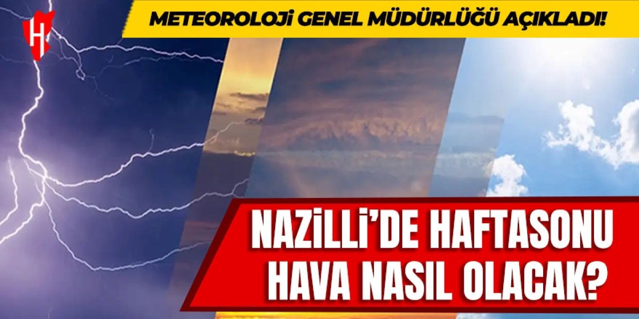 Nazilli'de haftasonu hava nasıl olacak? İşte 5 günlük hava tahmini...