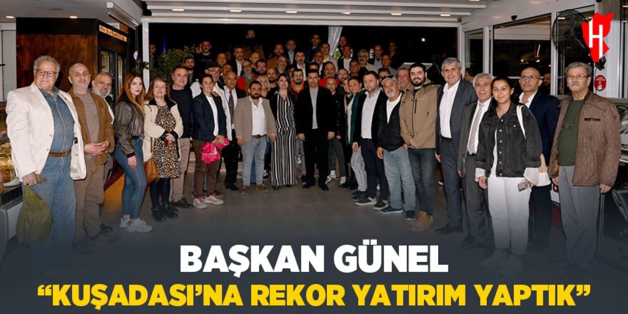 Başkan Günel: "Kuşadası'na rekor yatırım yaptık"