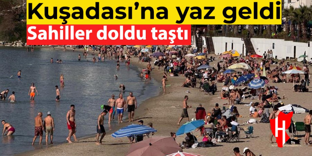 Kuşadası'na yaz geldi: Sahiller doldu taştı