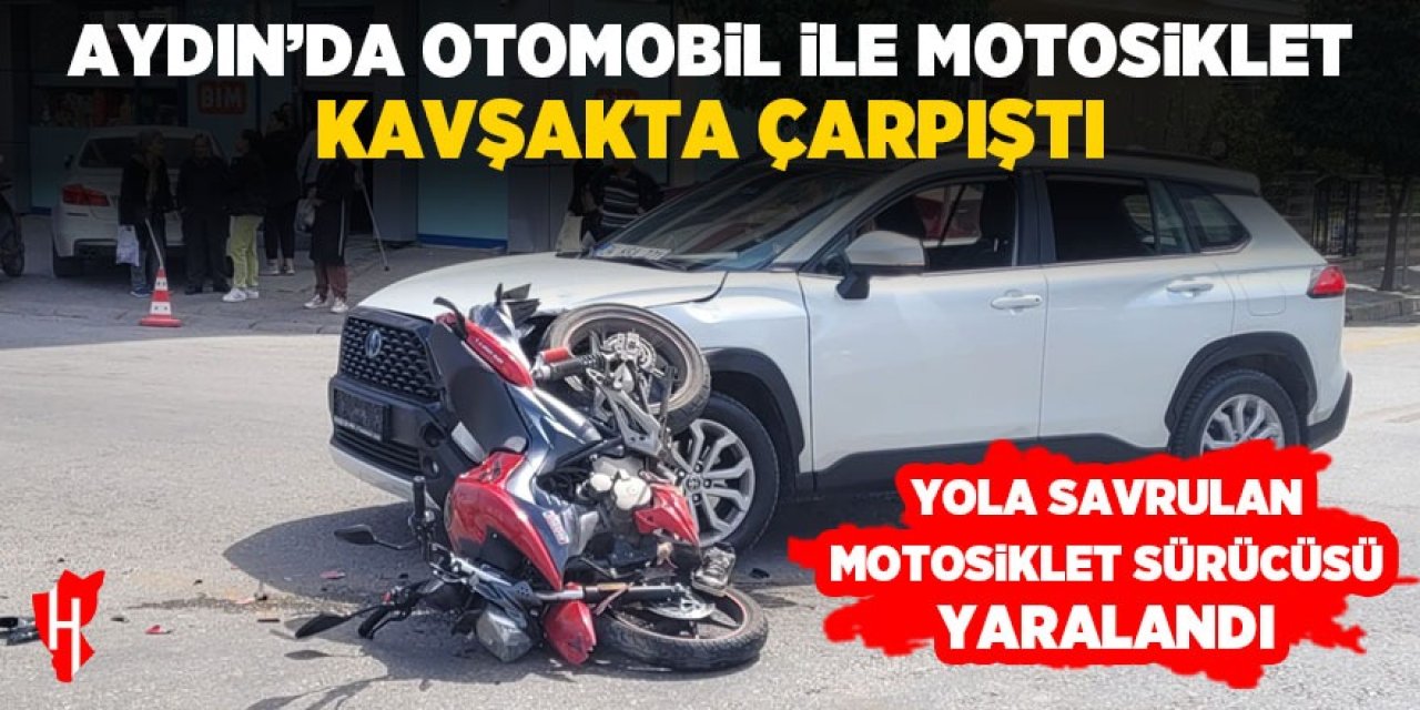 Aydın'da otomobil ile motosiklet çarpıştı: Yola savrulan motosikletli yaralandı