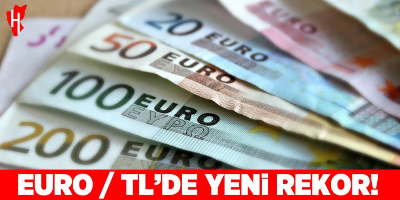 Euro/ TL'de yeni rekor!