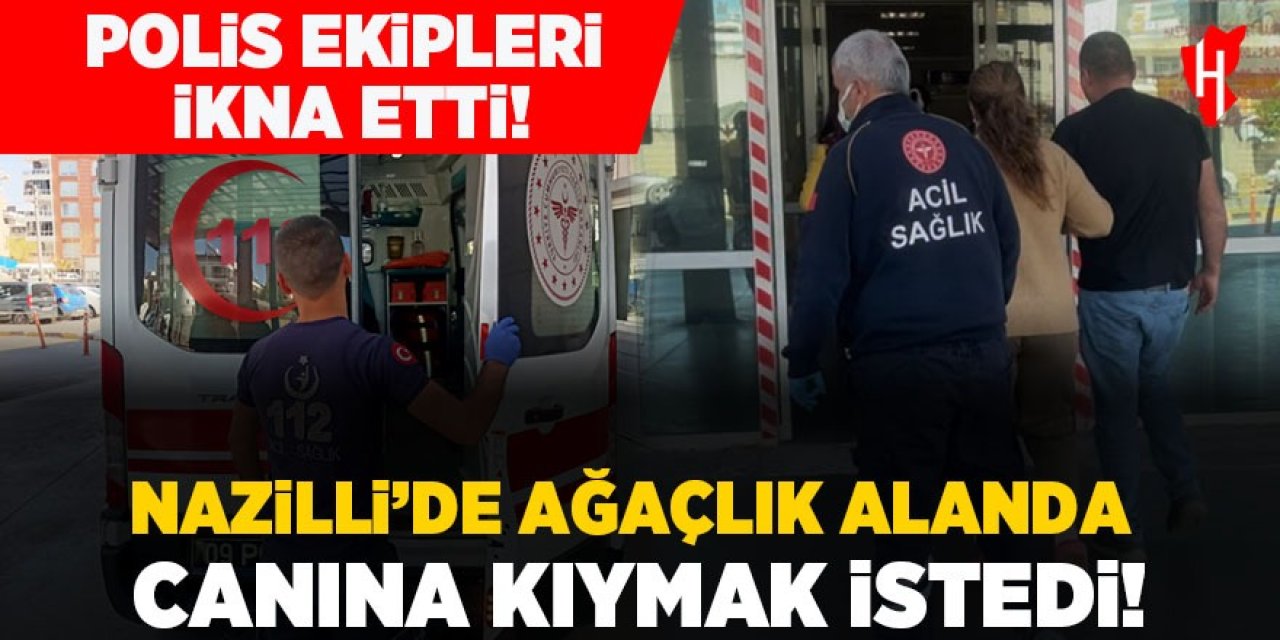 Nazilli’de ağaçlık alanda canına kıymak isteyen kişiyi polis ikna etti