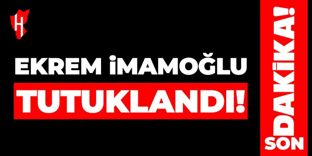 Ekrem İmamoğlu tutuklandı!