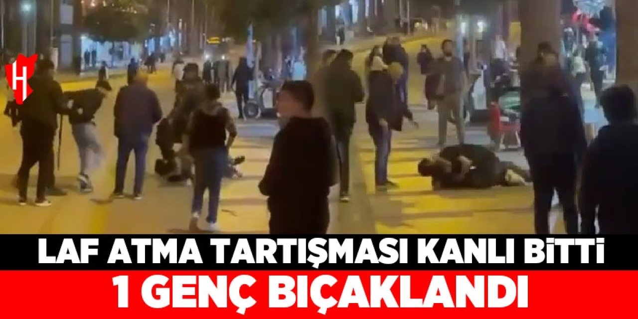 Laf atma kavgası kanlı bitti: 1 yaralı