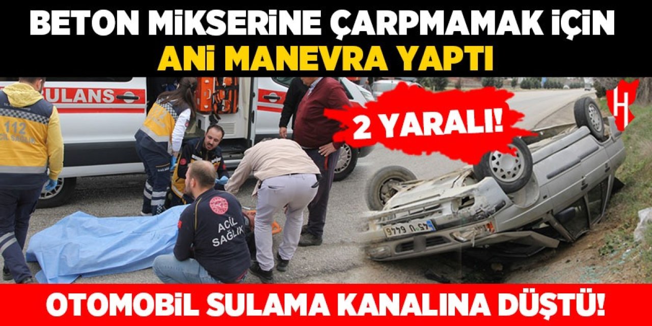 Beton mikserine çarpmamak için ani manevra yaptı: Otomobil sulama kanalına düştü! 2 yaralı