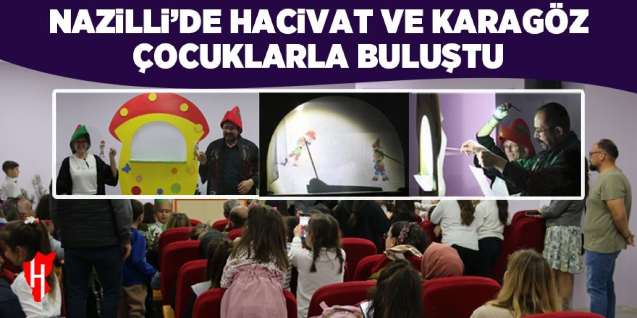 Nazilli’de Hacivat ve Karagöz çocuklarla buluştu