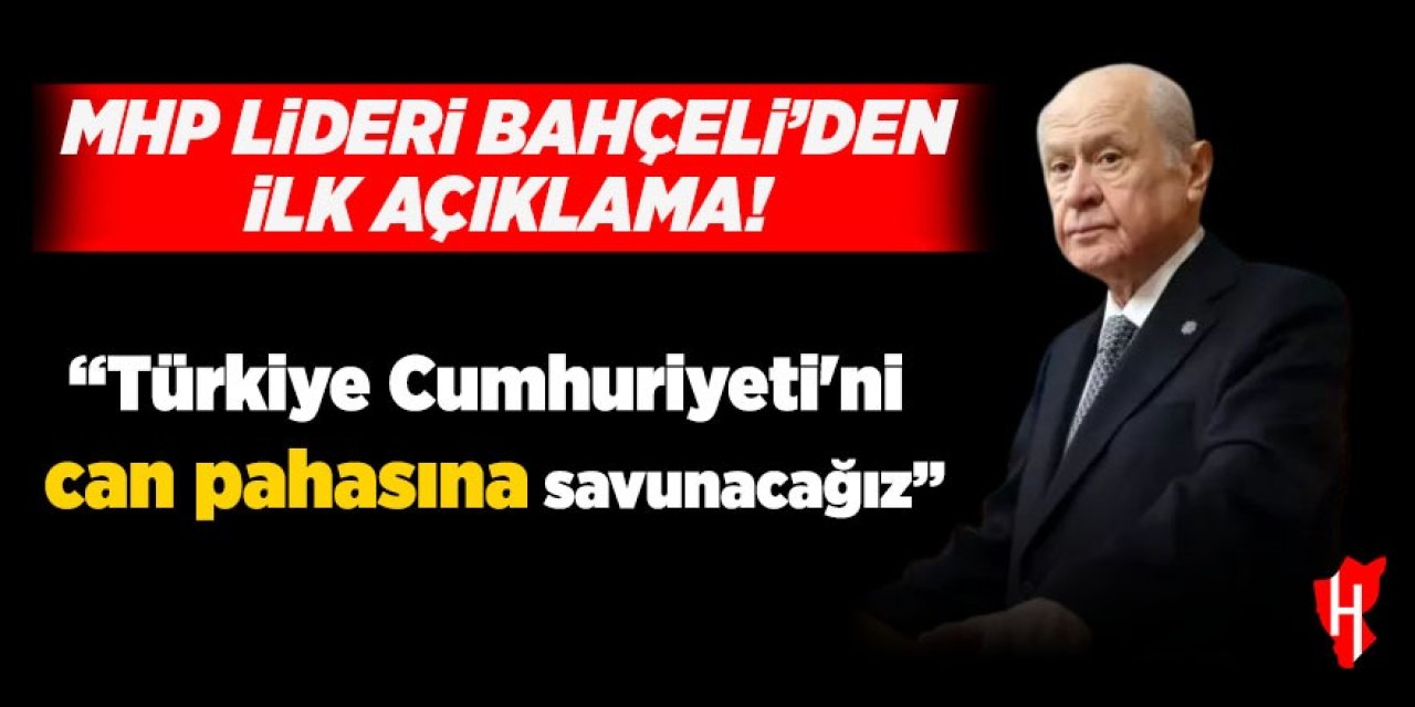 MHP Lideri Bahçeli'den gündeme dair ilk açıklama!